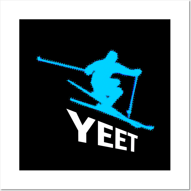 Yeet - Alpine Ski - 2022 Olympic Winter Sports Lover -  Snowboarding - Funny Slang Graphic Typography Saying Wall Art by MaystarUniverse